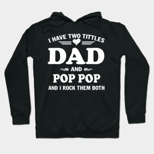 I Have Two Titles Dad And Poppop Funny Tshirt Fathers Day Gift Hoodie